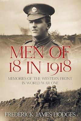 Men of 18 in 1918: Memories of the Western Front in World War One (The History of World War One) by Hodges, Frederick | Paperback | Military History 2