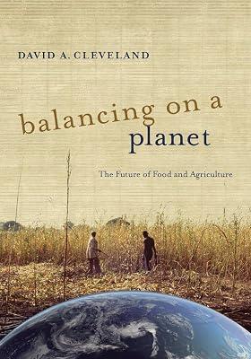 Balancing on a Planet: The Future of Food and Agriculture: 46 (California Studies in Food and Culture, 46) by Cleveland, David Arthur | Paperback | Technology & Engineering 2