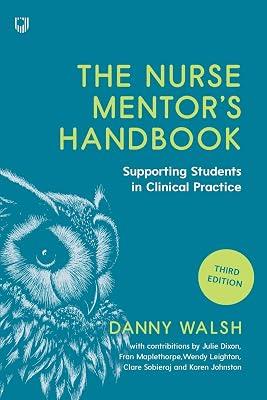 The Nurse Mentor's Handbook: Supporting Students in Clinical Practice 3e: Supervising and Assessing Students in Clinical Practice by Walsh, Danny | Paperback | Medical 2