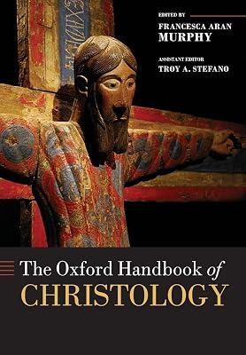 The Oxford Handbook of Christology (Oxford Handbooks) by Francesca Aran Murphy | Paperback | Religion 2