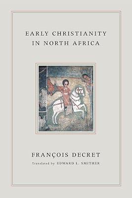 Early Christianity in North Africa by Decret, Francois | Paperback | Ancient History: To C 500 Ce 2