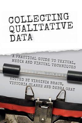 Collecting Qualitative Data: A Practical Guide to Textual, Media and Virtual Techniques | Paperback | Psychology 2