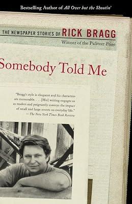 Somebody Told Me: The Newspaper Stories of Rick Bragg by Bragg, Rick | Paperback | Language Arts & Disciplines 2