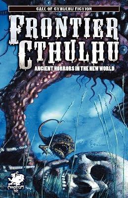 Frontier Cthulhu (Call of Cthulhu Novel) by Chaosium RPG Team | Paperback | Fantasy 2