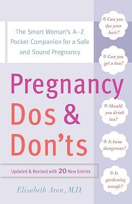 Pregnancy Do's and Don'ts: The Smart Woman's A-Z Pocket Companion for a Safe and Sound Pregnancy by Aron, Dr. Elisabeth | Paperback | Health & Fitness 2