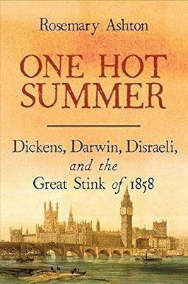 One Hot Summer: Dickens: Dickens, Darwin, Disraeli, and the Great Stink of 1858 by Ashton, Rosemary | Paperback | Collected Biographies 2