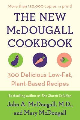 The New McDougall Cookbook: 300 Delicious Low-Fat, Plant-Based Recipes by McDougall, John A.; McDougall, Mary | Paperback | Cooking 2