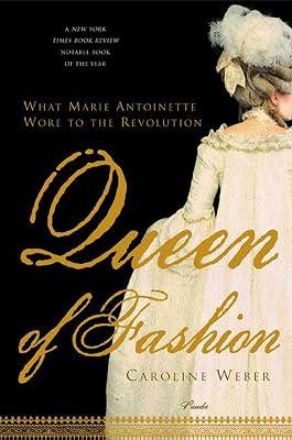 Queen of Fashion: What Marie Antoinette Wore to the Revolution by Weber, Caroline | Paperback | History 2
