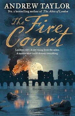 The Fire Court: A gripping historical thriller from the bestselling author of The Ashes of London (James Marwood & Cat Lovett, Book 2) by Taylor, Andrew | Hardcover | Historical Mysteries 2