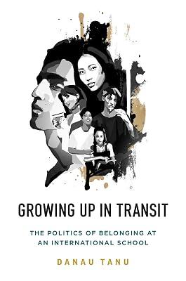 Growing Up in Transit: The Politics of Belonging at an International School by Tanu, Danau | Library | Social & Cultural Anthropology 2