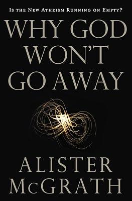 Why God Won't Go Away: Is the New Atheism Running on Empty? by McGrath, Alister E. | Paperback | Religion 2