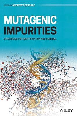 Mutagenic Impurities: Strategies for Identification and Control | Hardcover | Medical 2