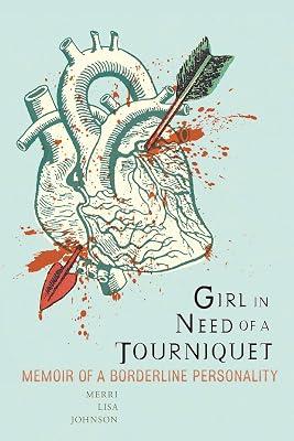 GIRL IN NEED OF A TOURNIQUET by Johnson, Merri Lisa | Paperback | Memoirs 2