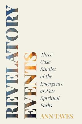 Revelatory Events: Three Case Studies of the Emergence of New Spiritual Paths by Taves, Ann | Paperback | Religion 2