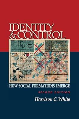 Identity and Control: How Social Formations Emerge - Second Edition by White, Harrison C. | Paperback | Social Science 2