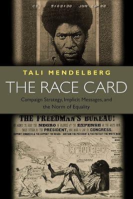The Race Card: Campaign Strategy, Implicit Messages, and the Norm of Equality by Mendelberg, Tali | Paperback | Political Science 2