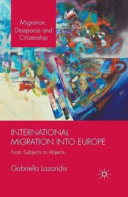 International Migration into Europe: From Subjects to Abjects (Migration, Diasporas and Citizenship) by Gabriella Lazaridis | Paperback | Cultural Studies 2