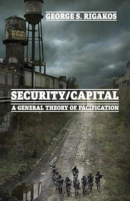 Security/Capital: A General Theory of Pacification by Rigakos, George S. | Paperback | Political Science 2