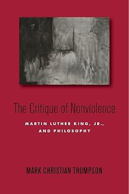 The Critique of Nonviolence: Martin Luther King, Jr., and Philosophy by Thompson, Mark Christian | Hardcover | Literary Criticism 2
