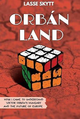 Orbánland: How I Came To Understand Viktor Orbán's Hungary And The Future Of Europe by Skytt, Lasse | Paperback | History 2