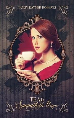 Tea and Sympathetic Magic: 1 (Teacup Magic) by Roberts, Tansy Rayner | Paperback | Fantasy Romance 2