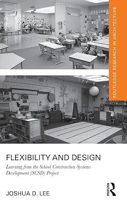 Flexibility and Design: Learning from the School Construction Systems Development (SCSD) Project (Routledge Research in Architecture) by Lee, Joshua D. | Hardcover | The Environment 2