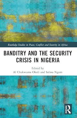 Banditry and Security Crisis in Nigeria (Routledge Studies in Peace, Conflict and Security in Africa) | Paperback | Political Science 2