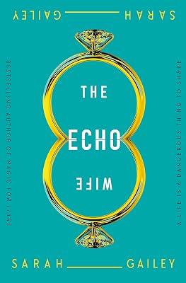 The Echo Wife by Gailey, Sarah | Paperback | Science Fiction 2