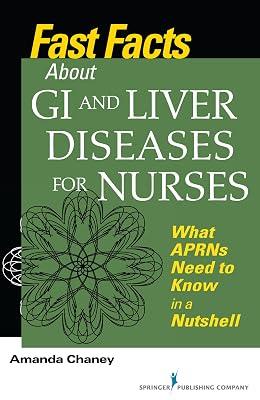 Fast Facts about GI and Liver Diseases for Nurses: What APRNs Need to Know in a Nutshell by Chaney, Amanda | Paperback | Nursing Specialties 2