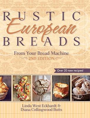 Rustic European Breads from Your Bread Machine by Butts, Diana Collingwood; Eckhardt, Linda West | Hardcover | Cooking 2