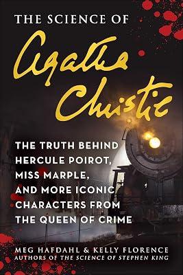The Science of Agatha Christie: The Truth Behind Hercule Poirot, Miss Marple, and More Iconic Characters from the Queen of Crime by Florence, Kelly; Hafdahl, Meg | Paperback | Science 2