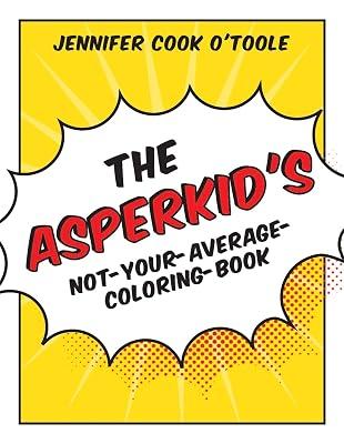 ASPERKIDS NOTYOURAVERAGECOLORINGBOOK by O'Toole, Jennifer Cook | Paperback | Colouring & Painting Activity Books 2
