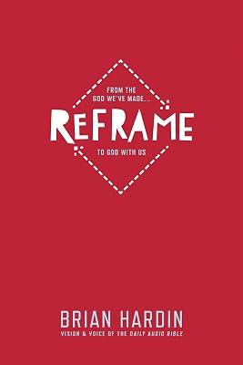 Reframe: From the God We've Made... to God With Us by Hardin, Brian | Paperback | Christian Life & Practice 2