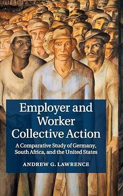 Employer and Worker Collective Action: A Comparative Study of Germany, South Africa, and the United States by Lawrence, Andrew G. | Hardcover | Political Science 2