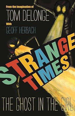 Strange Times: The Ghost In The Girl: Volume 1 by DeLonge, Tom; Herbach, Geoff | Hardcover | Juvenile Fiction 2
