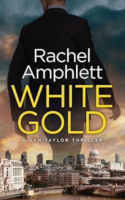 White Gold: A Dan Taylor spy thriller: 1 by Amphlett, Rachel | Paperback | Thriller 2