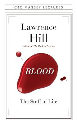 Blood: The Stuff of Life (CBC Massey Lectures) by Hill, Lawrence | Paperback | Popular Culture 2