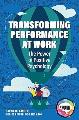 Transforming Performance at Work: The Power of Positive Psychology (Business in Mind) by Alexander, Sarah | Paperback | Business & Economics 2