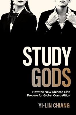 Study Gods: How the New Chinese Elite Prepare for Global Competition by Chiang, Yi-Lin | Hardcover | Social Science 2