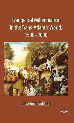 Evangelical Millennialism in the Trans-atlantic World, 1500-2000 by C. Gribben | Hardcover | History 2