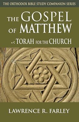 The Gospel of Matthew: Torah for the Church (The Orthodox Bible Study Companion Series) by Farley, Lawrence R. | Paperback | Religion 2