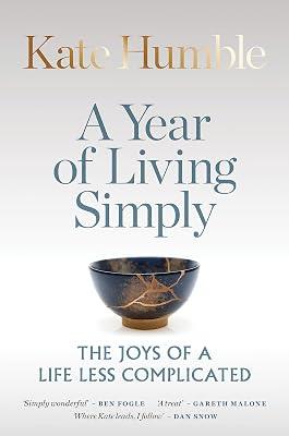 A YEAR OF LIVING SIMPLY: The joys of a life less complicated (Kate Humble) by Humble, Kate | Hardcover | Self-Help & Personal Development 2