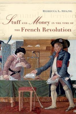 Stuff and Money in the Time of the French Revolution by Spang, Rebecca L. | Paperback | French Revolution 2