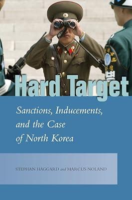 Hard Target: Sanctions, Inducements, and the Case of North Korea (Studies in Asian Security) by Haggard, Stephan; Noland, Marcus | Hardcover | Warfare & Defence 2