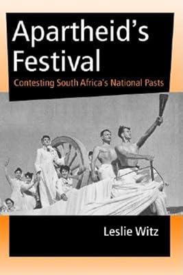 Apartheid's Festival: Contesting South Africa's National Pasts (African Systems of Thought) by Witz, Leslie | Paperback | Regional Studies 2