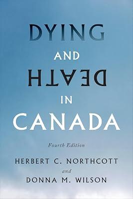 Dying and Death in Canada by Northcott, Herbert, C.; Wilson, Donna M. | Hardcover | Medical 2