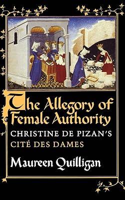 The Allegory of Female Authority: Christine de Pizan's "Cité des Dames" by Quilligan, Maureen | Hardcover | Literary Studies: Poetry & Poets 2