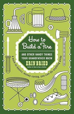 How to Build a Fire: And Other Handy Things Your Grandfather Knew by Bried, Erin | Paperback | House & Home 2