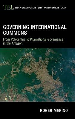 Governing International Commons: From Polycentric to Plurinational Governance in the Amazon (Transnational Environmental Law) by Merino, Roger | Hardcover | Law 2