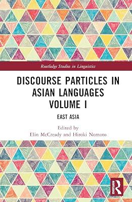 Discourse Particles in Asian Languages Volume I: East Asia (Routledge Studies in Linguistics) | Hardcover | Literature: History And Criticism 2